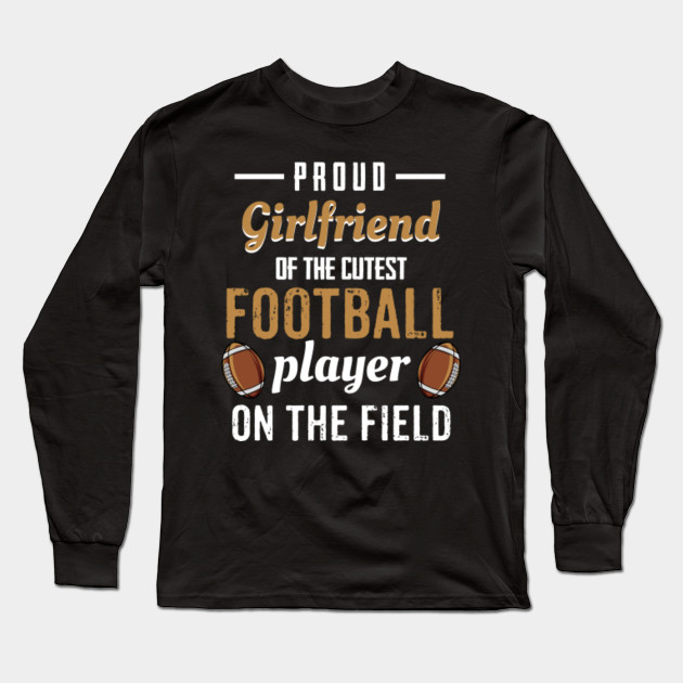 Proud Girlfriend Of The Cutest Football Player Shirt